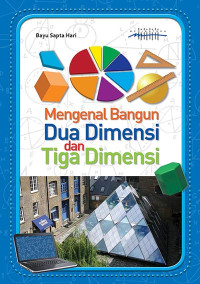 Mengenal Bangun Dua Dimensi dan Tiga Dimensi