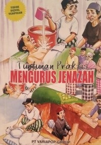 Mengurus Jenazah :petunjuk praktis